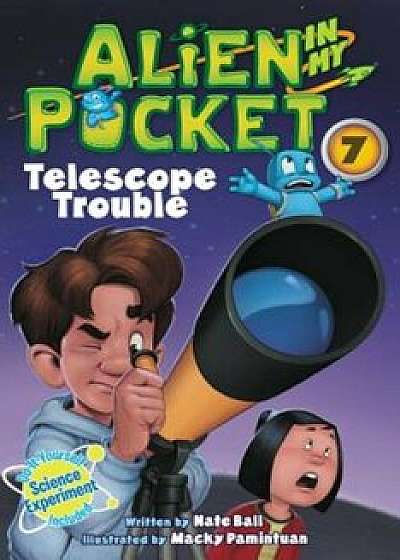 Alien in My Pocket '7: Telescope Troubles, Paperback/Nate Ball