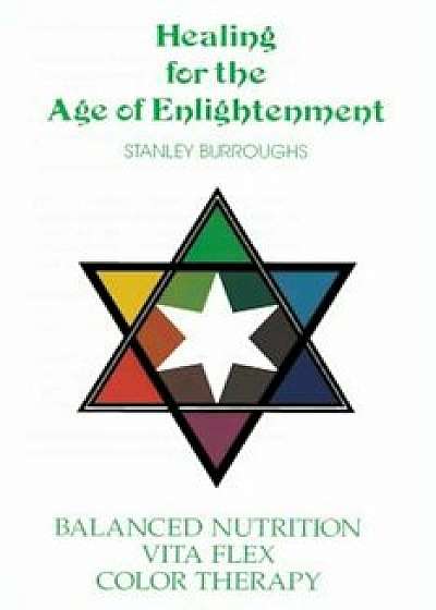 Healing for the Age of Enlightenment, Paperback/Stanley Burroughs