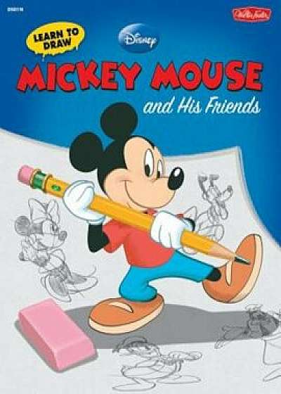 Learn to Draw Mickey Mouse and His Friends, Paperback/Disney Storybook Artists