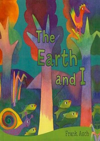 The Earth and I, Hardcover/Frank Asch