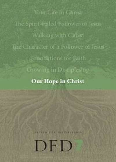 Our Hope in Christ: A Chapter Analysis Study of 1 Thessalonians, Paperback/NavPress