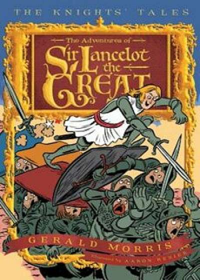 The Adventures of Sir Lancelot the Great, Paperback/Gerald Morris