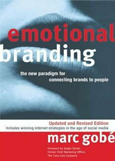 Emotional Branding: The New Paradigm for Connecting Brands to People, Paperback/Marc Gobe