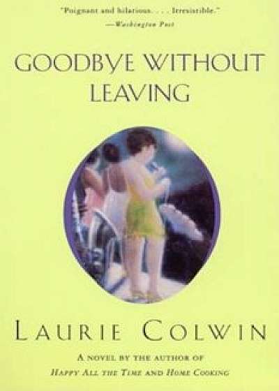 Goodbye Without Leaving, Paperback/Laurie Colwin