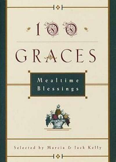 100 Graces: Mealtime Blessings, Paperback/Marcia M. Kelly