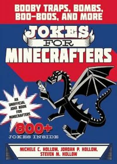 Jokes for Minecrafters: Booby Traps, Bombs, Boo-Boos, and More, Paperback/Michele C. Hollow
