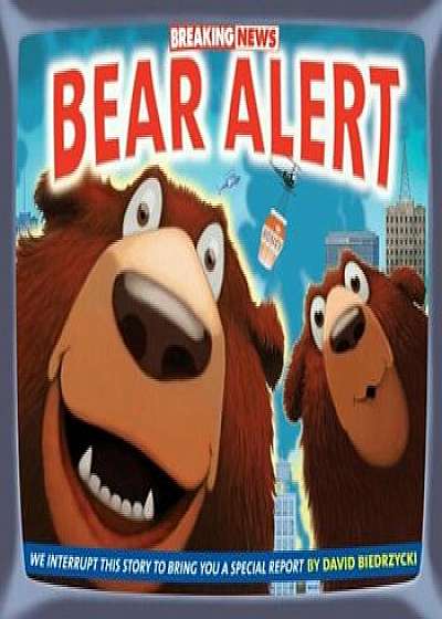 Breaking News: Bear Alert, Hardcover/David Biedrzycki