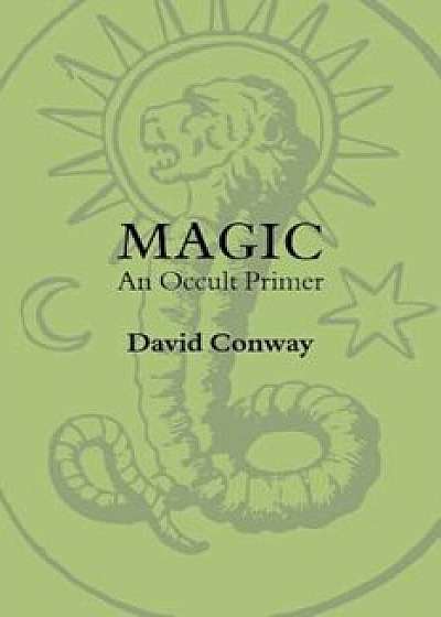 Magic: An Occult Primer, Paperback/David Conway