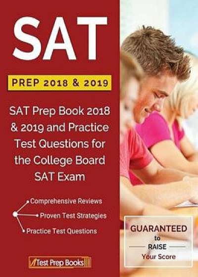 SAT Prep 2018 & 2019: SAT Prep Book 2018 & 2019 and Practice Test Questions for the College Board SAT Exam, Paperback/Sat Study Guide 2018 &. 2019 Team