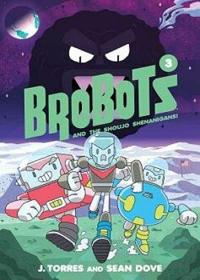Brobots and the Shoujo Shenanigans!, Hardcover/J. Torres