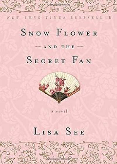 Snow Flower and the Secret Fan, Paperback/Lisa See