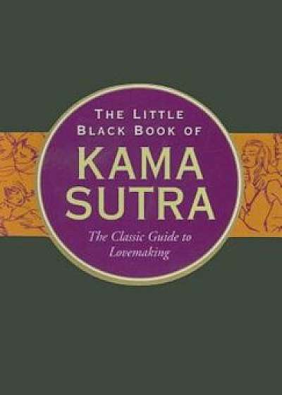 The Little Black Book of Kama Sutra: The Classic Guide to Lovemaking, Hardcover/L. L. Long