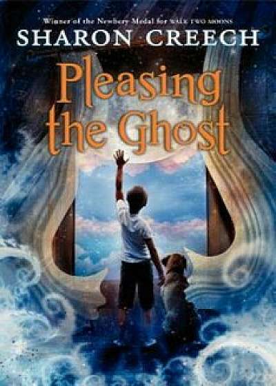 Pleasing the Ghost, Paperback/Sharon Creech