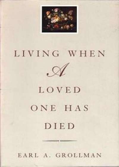 Living When a Loved One Has Died: Revised Edition, Paperback/Earl A. Grollman