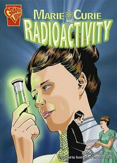 Marie Curie and Radioactivity, Paperback/Connie Colwell Miller