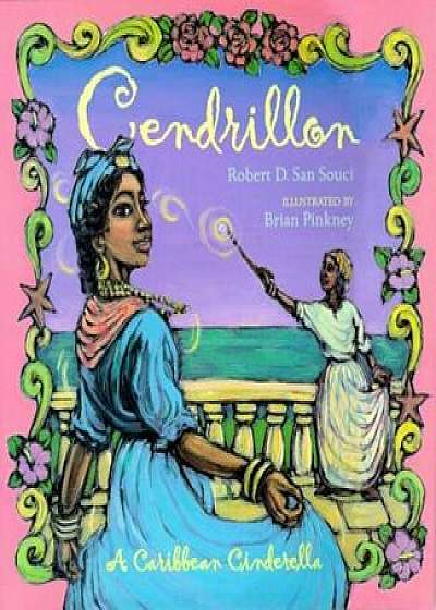 Cendrillon: A Caribbean Cinderella, Paperback/Robert D. San Souci