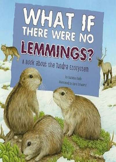 What If There Were No Lemmings': A Book about the Tundra Ecosystem, Paperback/Suzanne Slade