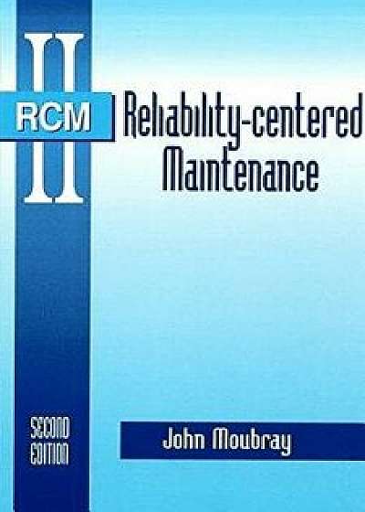 Reliability Centered Maintenance, Hardcover (2nd Ed.)/John Moubray