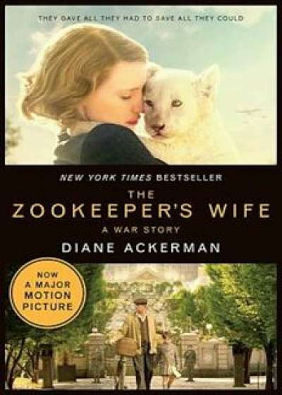 The Zookeeper's Wife: A War Story, Paperback/Diane Ackerman
