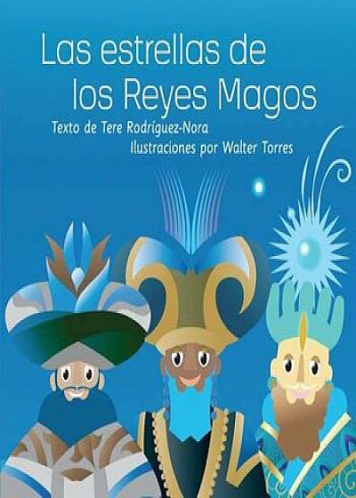 Las Estrellas de Los Reyes Magos, Paperback/Tere Rodriguez-Nora