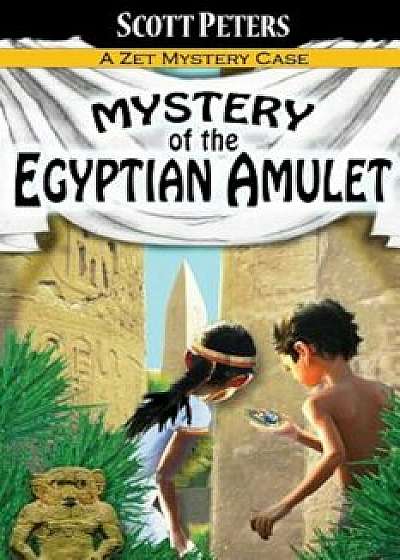Mystery of the Egyptian Amulet: Adventure Books for Kids Age 9-12, Paperback/Scott Peters