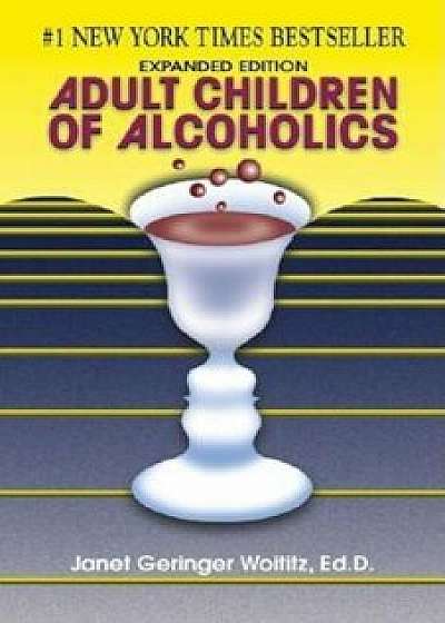 Adult Children of Alcoholics: Expanded Edition, Paperback/Janet G. Woititz