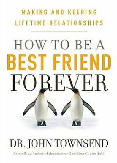 How to Be a Best Friend Forever, Paperback/Dr John Townsend