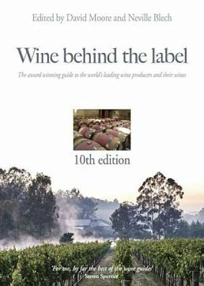 Wine Behind the Label 10th Edition, Hardcover/David Moore