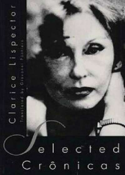 Selected Cronicas: Essays, Paperback/Clarice Lispector