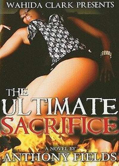 The Ultimate Sacrifice, Paperback/Anthony Fields