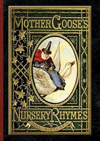 Mother Goose's Nursery Rhymes: A Collection of Alphabets, Rhymes, Tales, and Jingles, Paperback/Walter Crane