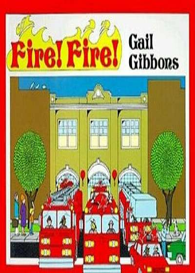 Fire! Fire!, Paperback/Gail Gibbons
