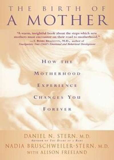 Birth of a Mother: How the Motherhood Experience Changes You Forever, Paperback/Daniel N. Stern