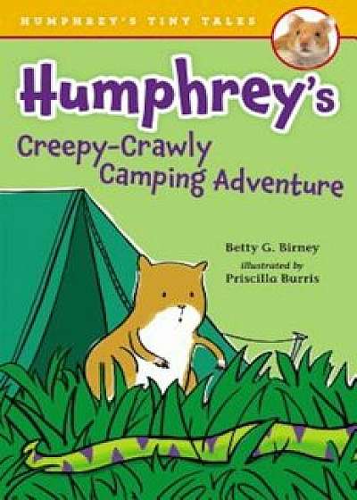 Humphrey's Creepy-Crawly Camping Adventure, Hardcover/Betty G. Birney