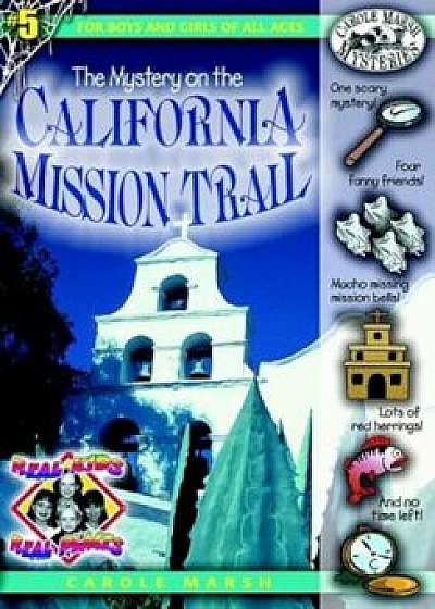 The Mystery on the California Mission Trail, Paperback/Carole Marsh