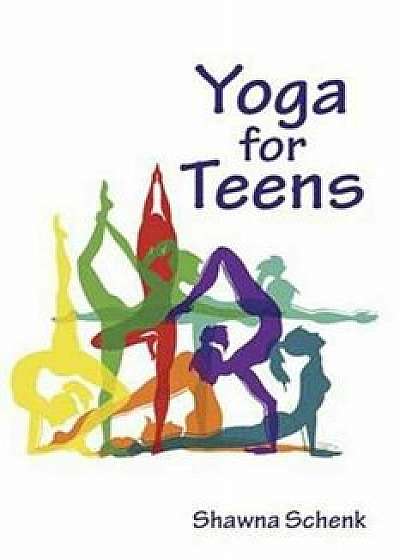 Yoga for Teens, Paperback/Shawna Schenk