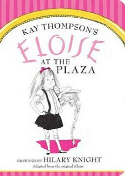 Eloise at the Plaza, Hardcover/Kay Thompson