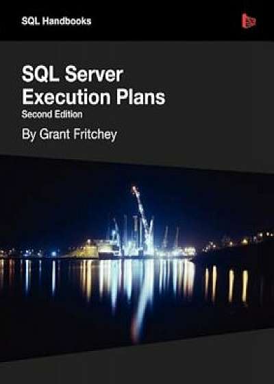 SQL Server Execution Plans, Paperback/Grant Fritchey