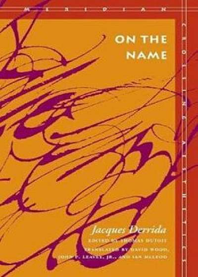 On the Name: Jacques Derrida, Paperback/Jacques Derrida