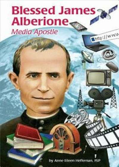 Blessed James Alberione (Ess): Media Apostle, Paperback/Eileen Heffernan