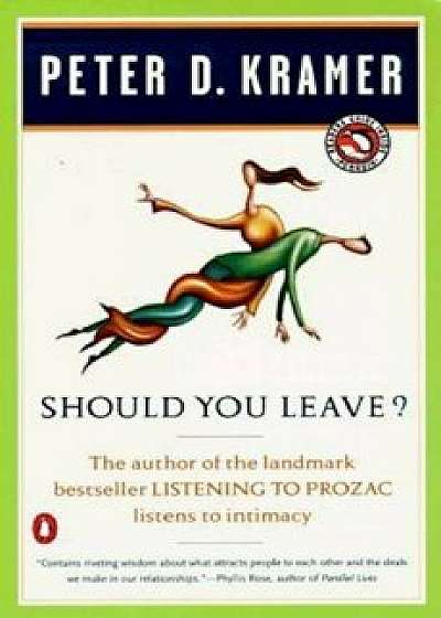 Should You Leave': A Psychiatrist Explores Intimacy and Autonomy--And the Nature of Advice, Paperback/Peter D. Kramer