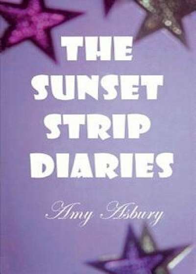 The Sunset Strip Diaries, Paperback/Amy O'Hare