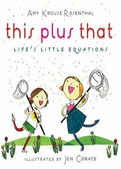 This Plus That: Life's Little Equations, Hardcover/Amy Krouse Rosenthal