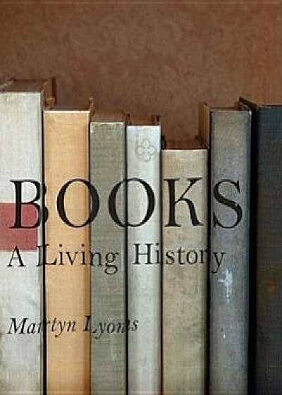 Books: A Living History, Hardcover/Martyn Lyons