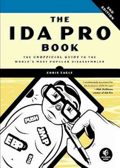 The IDA Pro Book: The Unofficial Guide to the World's Most Popular Disassembler, Paperback/Chris Eagle