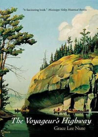 The Voyageur's Highway: Minnesota's Border Lake Land, Paperback/Grace Lee Nute