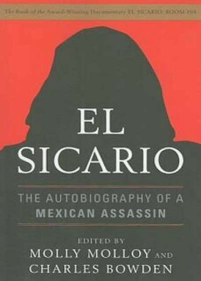 El Sicario: The Autobiography of a Mexican Assassin, Paperback/Molly Molloy