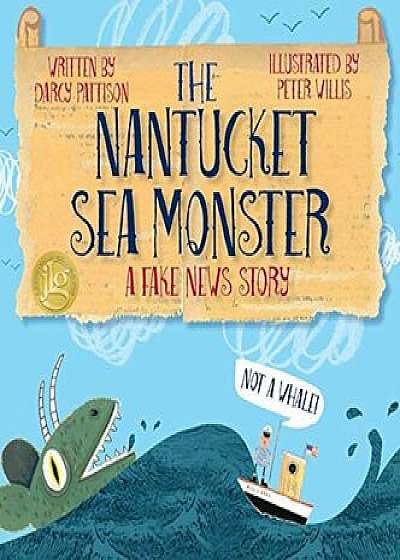 The Nantucket Sea Monster: A Fake News Story, Hardcover/Darcy Pattison