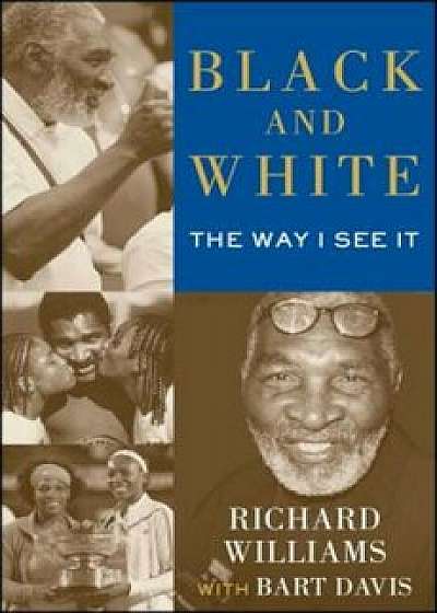 Black and White: The Way I See It, Paperback/Richard Williams