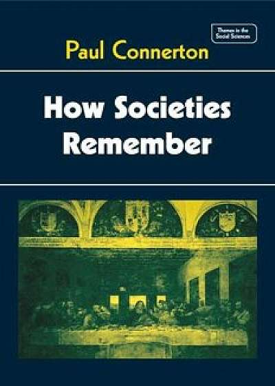 How Societies Remember, Paperback/Paul Connerton